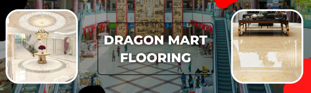Dragon Mart Flooring in Dubai