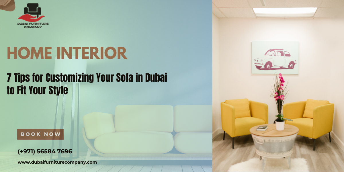 Read more about the article  7 Tips for Customizing Your Sofa in Dubai to Fit Your Style